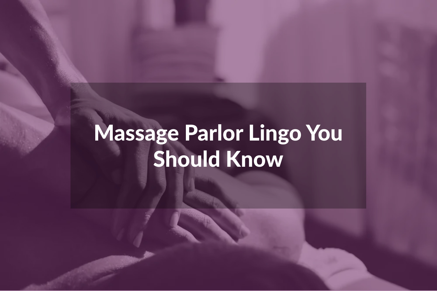 Massage Parlor Lingo