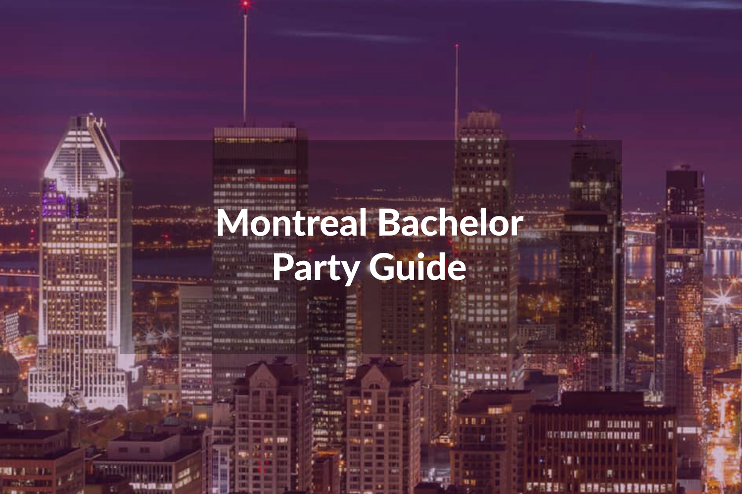 Montreal Bachelor Party Guide